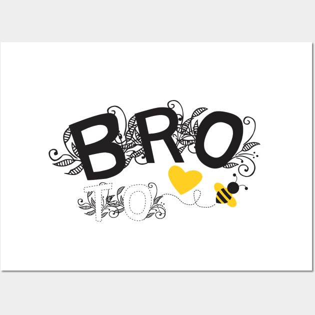 Bro To Be | Modern Cute Black And White Floral Typography With Yellow Bee And Heart | New Baby Announcement Wall Art by ZAZIZU